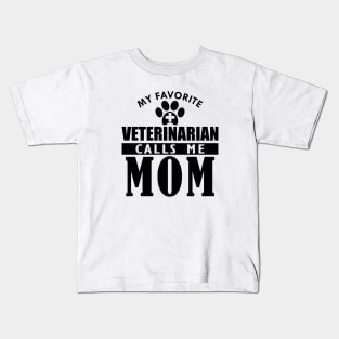 Veterinarian's Mom - My favorite veterinarian calls me mom Kids T-Shirt